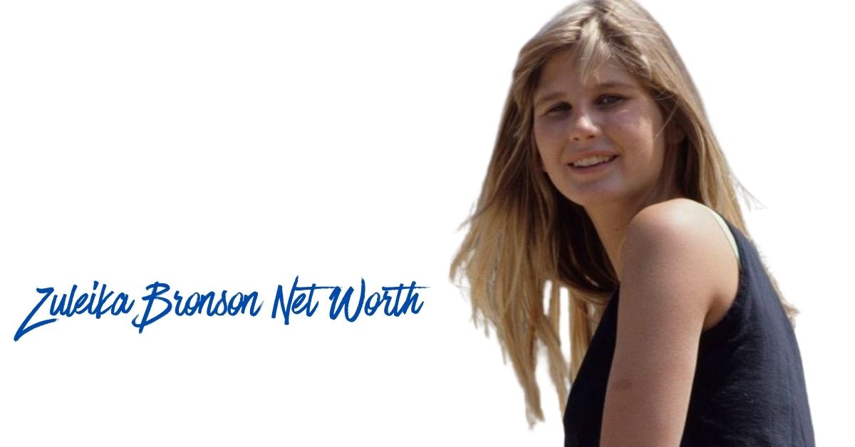 Zuleika Bronson Net Worth